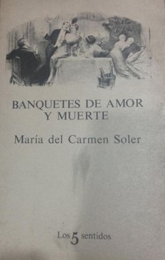 Banquetes de amor y muerte - María del Carmen Soler - Editorial Tusquets - ISBN 10: 8472238091 / ISBN 13: 9788472238091