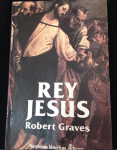 Rey Jesús - Robert Graves - Narrativas históricas- Precio libro- Edhasa -ISBN 10: 9586016536 ; ISBN 13: 9789586016537