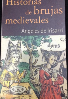 Historias de brujas medievales - Ángeles de Irisarri - Booket - Planetadelibros - ISBN 10: 8408042289 ; ISBN 13: 9788408042280