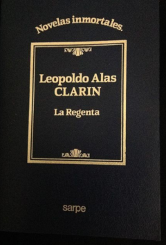 La regenta - Leopoldo Alas - Clarín - Editorial Sarpe - Colección Novelas inmortales - ISBN 8459900622 ISBN 13: 9789588925318