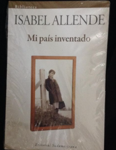 Mi país inventado - Isabel Allende - Editorial Sudamericana - ISBN 13: 9789802936328