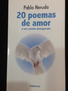 20 Poemas de amor y una canción desesperada - Pablo Neruda - ISBN 13: 9789686642606