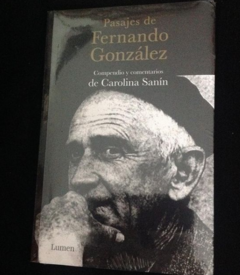 Pasajes de Fernando González - compendio y Comentarios de Carolina Sanín - ISBN 13: 9789588639697