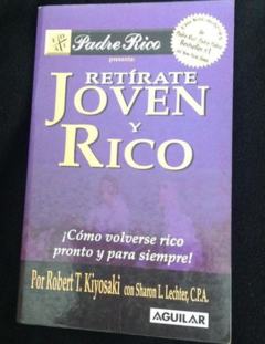 Retírate Joven y Rico - Robert T. Kiyosaki - Editorial Aguilar- ISBN 13: 9786073133562