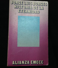 Historia de la eternidad - Jorge Luis Borges - Alianza Editorial - ISBN 9789875667181