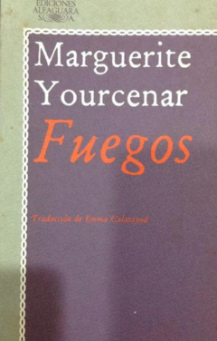 Fuegos - Marguerite Yourcernar -precio- Editorial Alfaguara - ISBN 8420422177 - 9789942052391