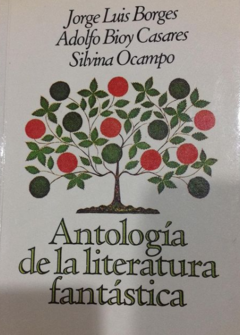 Antología de la literatura fantástica - Jorge Luis Borges - Adolfo Bioy Casares - Silvina Ocampo - Editorial Sudamericana - ISBN 9788435017947