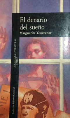 El denario del sueño - Marguerite Yourcernar - precio libro - Alfaguara- ISBN 8420422185