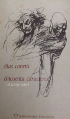El testigo oidor: Cincuenta caracteres - Elías Canetti - -Guadarrama - ISBN 9788416145027