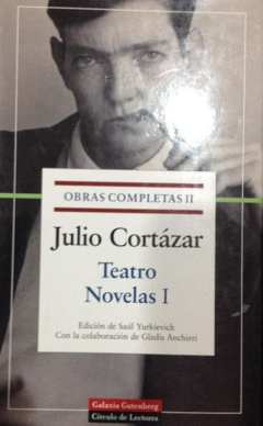 Teatro Novelas -Tomo II Obras completas- Julio Cortazar - Precio Libro - Galaxia Gutenberg -ISBN 8467103307 - 8467203285