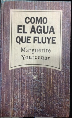 Como el agua que fluye - Marguerite Yourcernar - Precio libro - Editorial R.B.A. - ISBN 8447300420 -