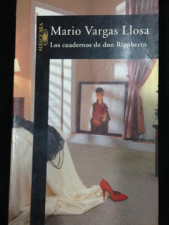 Los cuadernos de don Rigoberto - Mario Vargas Llosa - Editorial Alfaguara - ISBN 9788420482637