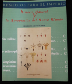 Remedios para el Imperio - Historia Natural y la apropiación del nuevo mundo - Mauricio Nieto Olarte - ICANH
