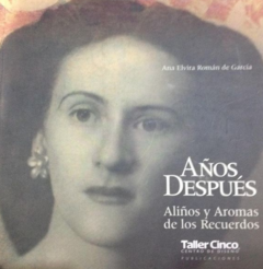 Años después- Aliños y aromas de los recuerdos - Ana Elvira Román de García - Precio libro - Taller Cinco - ISBN 9789589817193