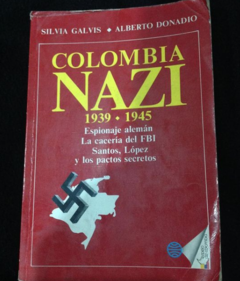 Colombia Nazi - Silvia Galvis - Alberto Donadío - Precio libro - Planeta - ISBN 9586141748