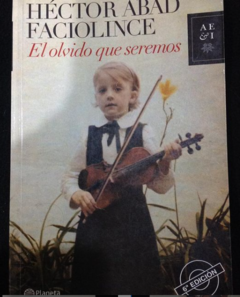 El olvido que seremos - Héctor Abad Faciolince- Precio Libro - Editorial Planeta - ISBN 9789585428355 - comprar online