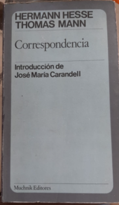 Correspondencia - Hermann Hesse . Thomas Mann - Precio libro - Muchnik Editores ISBN 8472640027