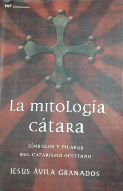 La mitología Cátara - Jesús Ávila Granados - Precio Libro - MR Ediciones - ISBN 9788427031517
