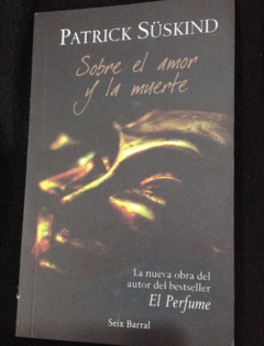 Sobre el amor y la muerte - Patrick Süskind - Precio libro - Editorial Seix Barral - ISBN 9788432243158