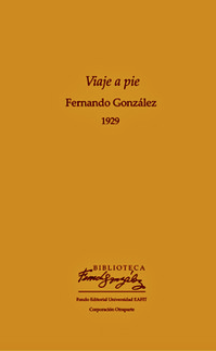Viaje a pie - Fernando González - Precio Libro - Editorial Eafit - ISBN 9789587200812
