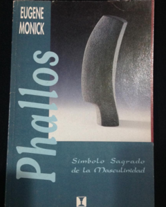 Phallos - Símbolo sagrado de la Masculinidad - Eugene Monick - Precio libro -Cuatro Vientos Editorial - ISBN 9562420108