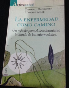 La enfermedad como camino - Thorwald Dethlefsen - Rüdiger Dahlke - Precio LIbro -Plaza y Janés - iSBN 8401520282 - 9789586392563