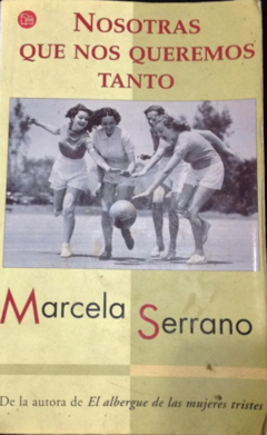 Nosotras que nos queremos tanto - Marcela Serrano - Precio libro - Punto de Lectura ISBN 9789585579774 - 8495501325