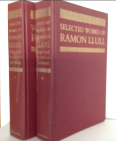 Selected Works - Ramon Llull - Princenton University Press Volume I and II - ISBN 9780691072883