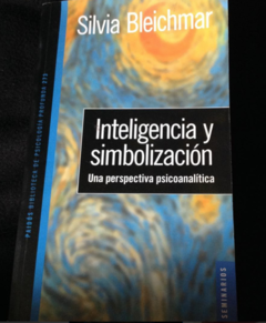 Inteligencia y simbolización (una perspectiva psicoanalítica) silvia bleichmar ISBN 9789501242737