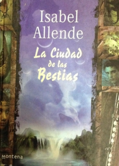 La ciudad de las Bestias - Isabel Allende - PRECIO LIBRO Editado por Montena - ISBN - 8484411664