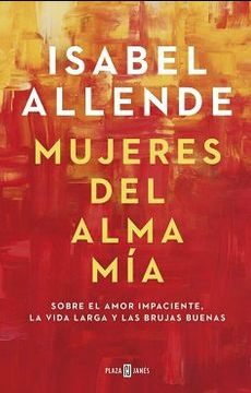 Mujeres del alma mía - Isabel Allende - Precio libro- Plaza y Janés - ISBN 9789585457485