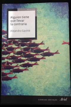 Alguien tiene que llevar la contraria - Alejandro Gaviria - Precio Libro - Editorial Planeta - ISBN 9789584254221