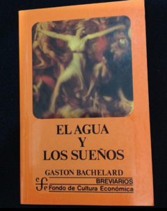 El agua y los sueños - Gaston Bachelard - Precio Libro - Fondo de Cultura Económica - ISBN 9789681602314