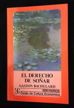 El derecho de soñar - Gaston Bachelard - Precio Libro - Fondo de Cultura Económica - ISBN 9789681653378