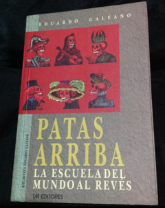 Patas arriba - Eduardo Galeano - Precio Libro - Tercer Mundo Editores - ISBN 9786070306754
