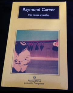 Tres rosas amarillas - Raymond Carver -Precio Libro - Editorial Anagrama - ISBN 9788433914842
