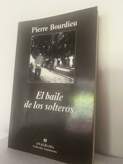 El baile de los solteros - Pierre Bourdieu - Precio Libro - Anagrama -ISBN 9788433962126 - 8433962124