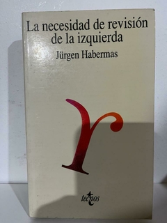 La necesidad de revisión de la izquierda - Jürgen Habermas - Precio Libro Editorial Tecnos - ISBN: 9788430921027