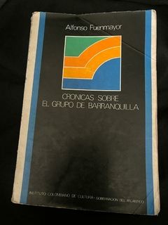Crónicas sobre del grupo de Barranquilla - Alfonso Fuenmayor - precio Libro - Instituto colombiano de Cultura - Editado en 1978