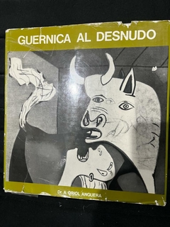 Guernica al desnudo - Dr. A. Oriol Anguera - Precio Libro - Ediciones Poligrafía S.A. - ISBN 9788434302839