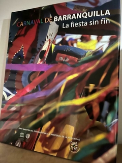 Carnaval de Barranquilla - La fiesta sin fin - Precio libro Fundación Carnaval de Barranquilla ISBN: 9789589978801