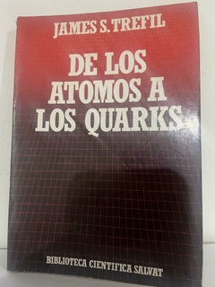 De los átomos a los Quarks - James S. Trefil - Pecio Libro - Salvat - ISBN: 8434583658 - 9788434583658