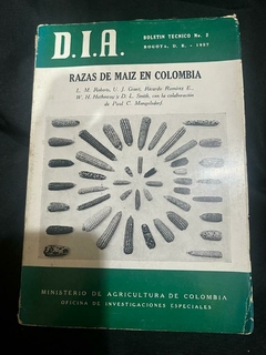 Razas del maíz en Colombia - Roberts, Grant, Ricardo Ramírez, Hatheway, Smith, Paul Mangelsdorf - Ministerio de agricultura de Colombia año de publicación 1957