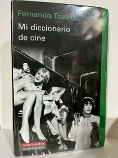 Mi diccionario de cine - Fernando Trueba - Precio libro Galaxia Gutenberg - ISBN 9788481096231 - comprar online