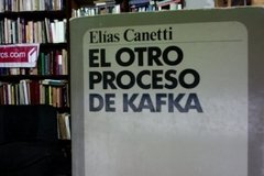El otro proceso de Kafka - Elías Canetti