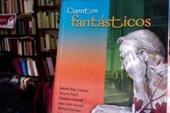 Cuentos Fantásticos - Adolfo Bioy Casares - Rosario Ferré y otros autores