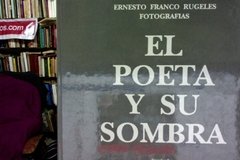 El poeta y su sombra - Fotografías de Ernesto Franco Rugeles