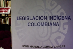 Legislación Indígena Colombiana - John Harold Gómez Vargas