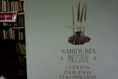 Sabiduría ancestral - Cuentos indígenas colombianos