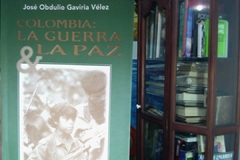 Colombia: La guerra y la paz    - José Obdulio Gaviria Vélez - Libros del IELA-  - ISBN  95896191.